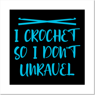 I crochet so I don't unravel Posters and Art